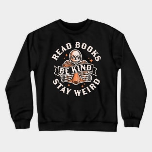 Read Books Be Kind Stay Weird Skeleton Reading Book Bookish Crewneck Sweatshirt